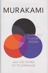 Colorless Tsukuru Tazaki and His Years of Pilgrimage by Haruki Murakami